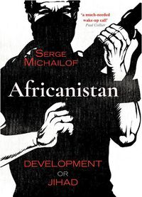 Cover image for Africanistan: Development or Jihad