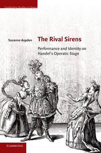 Cover image for The Rival Sirens: Performance and Identity on Handel's Operatic Stage