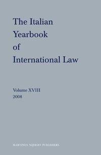 Cover image for The Italian Yearbook of International Law, Volume 18 (2008)