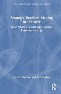 Cover image for Strategic Decision Making in the Arts