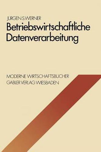 Cover image for Betriebswirtschaftliche Datenverarbeitung: Systeme, Strukturen, Methoden, Verfahren, Entscheidungshilfen