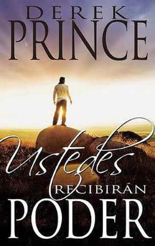 Cover image for Ustedes Recibiran Poder: Recibiendo La Presencia del Espiritu Santo En Tu Vida
