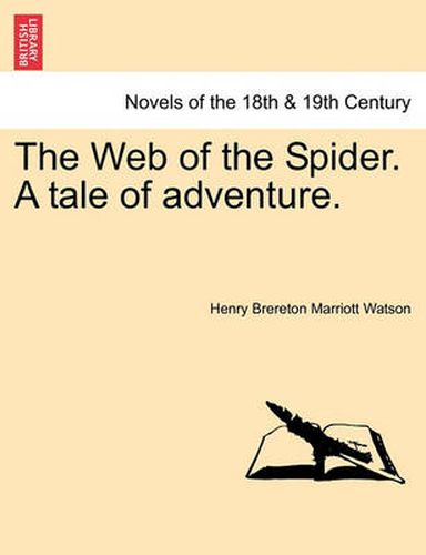 Cover image for The Web of the Spider. a Tale of Adventure.