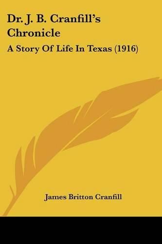 Cover image for Dr. J. B. Cranfill's Chronicle: A Story of Life in Texas (1916)