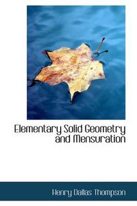 Cover image for Elementary Solid Geometry and Mensuration