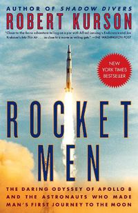 Cover image for Rocket Men: The Daring Odyssey of Apollo 8 and the Astronauts Who Made Man's First Journey to the Moon