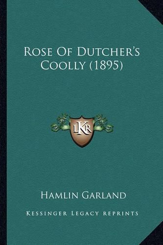 Cover image for Rose of Dutcher's Coolly (1895) Rose of Dutcher's Coolly (1895)