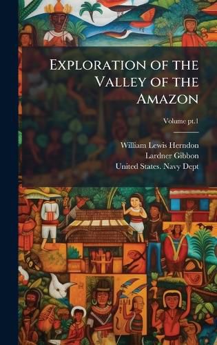 Cover image for Exploration of the Valley of the Amazon