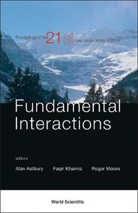 Cover image for Fundamental Interactions - Proceedings Of The 21st Lake Louise Winter Institute