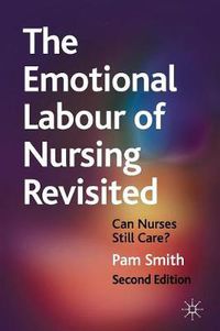 Cover image for The Emotional Labour of Nursing Revisited: Can Nurses Still Care?