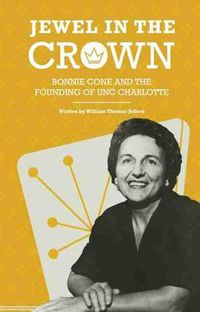 Cover image for Jewel in the Crown: Bonnie Cone and the Founding of UNC Charlotte