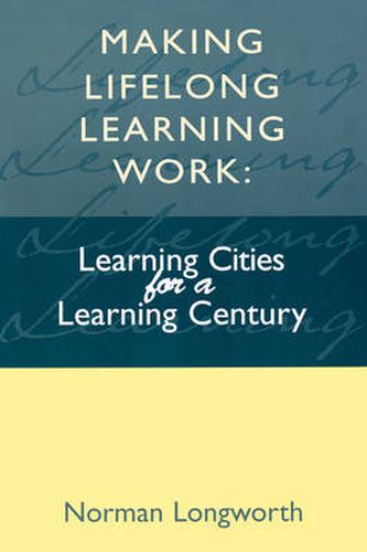 Cover image for Making Lifelong Learning Work: Learning Cities for a Learning Century