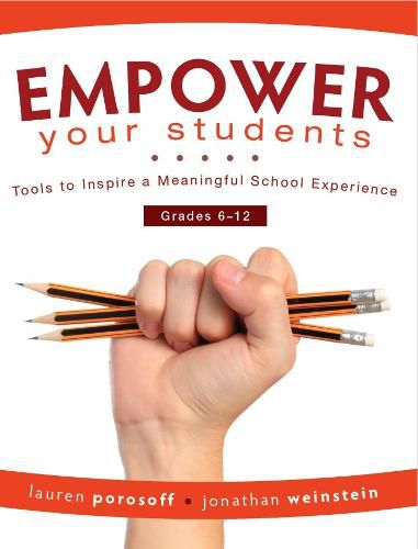 Cover image for Empower Your Students: Tools to Inspire a Meaningful School Experience, Grades 6-12