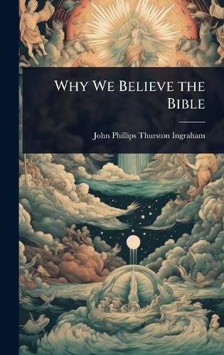 Cover image for Why We Believe the Bible