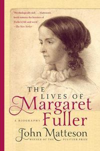 Cover image for The Lives of Margaret Fuller: A Biography