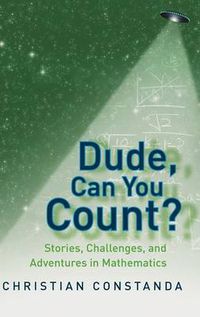 Cover image for Dude, Can You Count? Stories, Challenges and Adventures in Mathematics