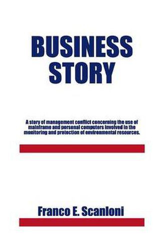 Cover image for Business Story: A Story of Management Conflict Concerning the Use of Mainframe and Personal Computers Involved in the Monitoring and P