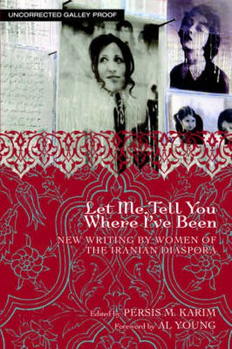 Cover image for Let Me Tell You Where I've Been: New Writing by Women of the Iranian Diaspora
