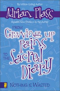 Cover image for From Growing Up Pains To The Sacred Diary