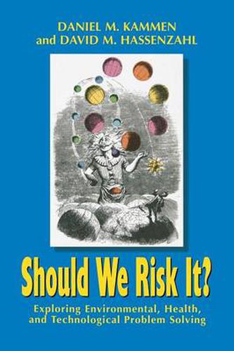 Cover image for Should We Risk It?: Exploring Environmental, Health and Technological Problem Solving