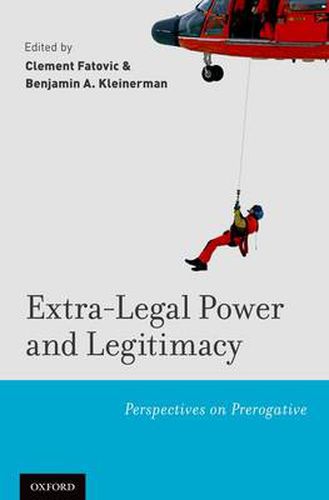 Cover image for Extra-Legal Power and Legitimacy: Perspectives on Prerogative