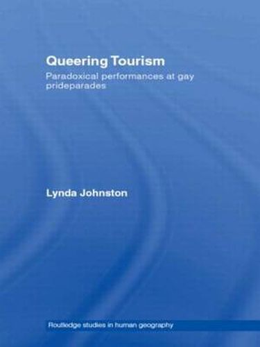 Cover image for Queering Tourism: Paradoxical Performances of Gay Pride Parades