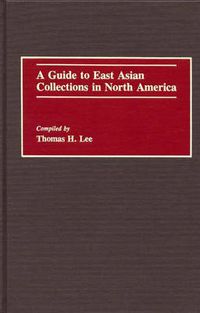 Cover image for A Guide to East Asian Collections in North America