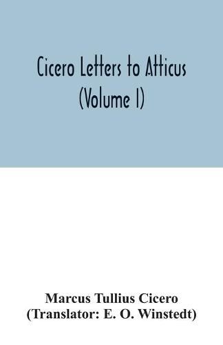 Cover image for Cicero Letters to Atticus (Volume I)