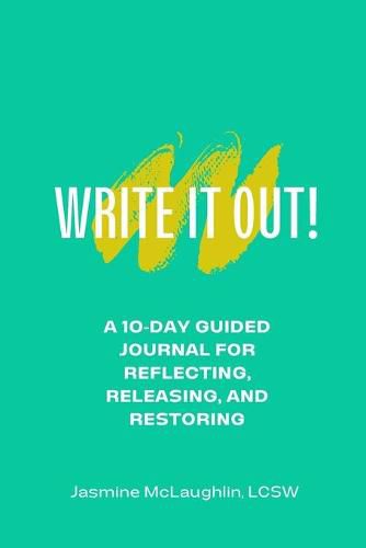 Cover image for Write It Out! A 10-Day Guided Journal for Reflecting, Releasing and Restoring