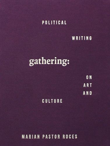 Cover image for Gathering: Political Writing on Art and Culture