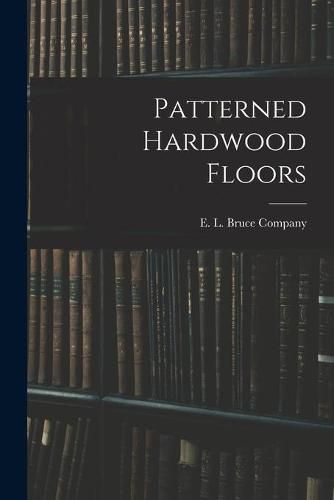 Cover image for Patterned Hardwood Floors