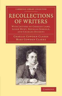 Cover image for Recollections of Writers: With Letters of Charles Lamb, Leigh Hunt, Douglas Jerrold, and Charles Dickens