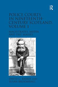 Cover image for Police Courts in Nineteenth-Century Scotland, Volume 1