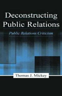 Cover image for Deconstructing Public Relations: Public Relations Criticism