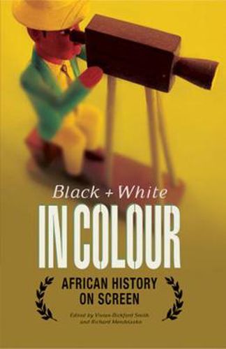 Cover image for Black and White in Colour: Africa's History on Screen