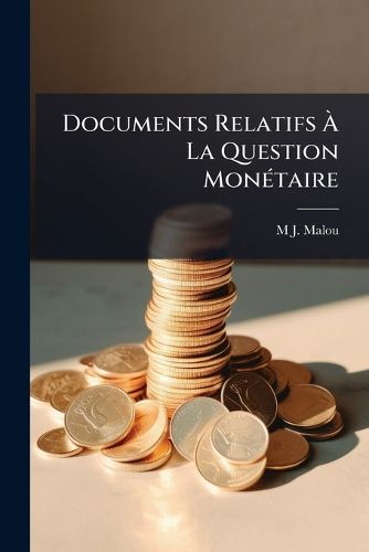 Cover image for Documents Relatifs La Question Montaire
