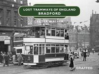 Cover image for Lost Tramways of England: Bradford