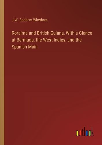 Cover image for Roraima and British Guiana, With a Glance at Bermuda, the West Indies, and the Spanish Main