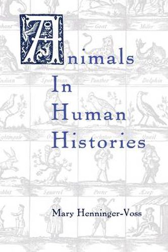 Cover image for Animals in Human Histories: The Mirror of Nature and Culture