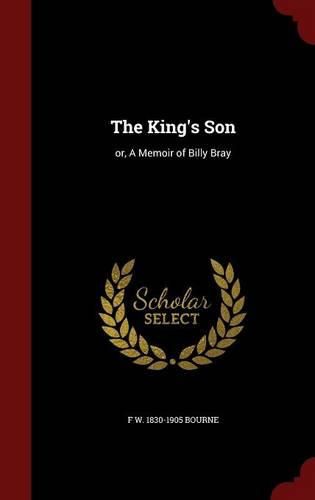 Cover image for The King's Son: Or, a Memoir of Billy Bray