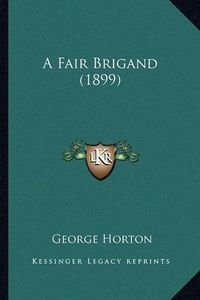 Cover image for A Fair Brigand (1899)