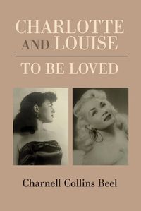 Cover image for CHARLOTTE AND LOUISE, TO BE LOVED