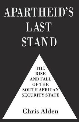 Cover image for Apartheid's Last Stand: The Rise and Fall of the South African Security State