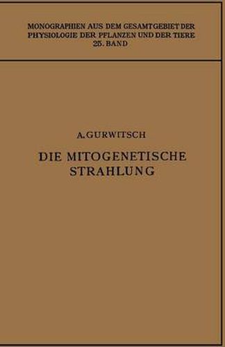 Cover image for Die Mitogenetische Strahlung: Zugleich Zweiter Band Der  Probleme Der Zellteilung