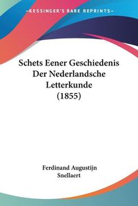 Cover image for Schets Eener Geschiedenis Der Nederlandsche Letterkunde (1855)