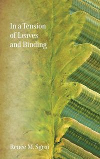 Cover image for In a Tension of Leaves and Binding