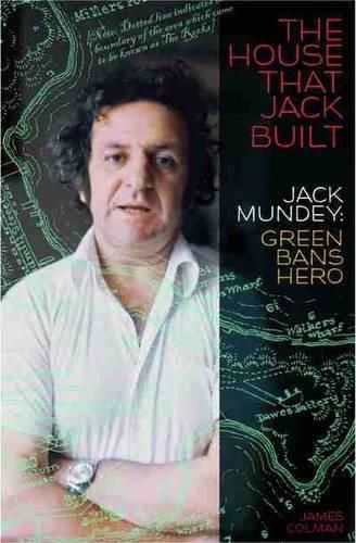 The House That Jack Built: Jack Mundey, Green Bans hero