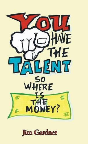 Cover image for You Have the Talent, so Where Is the Money?