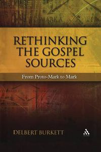 Cover image for Rethinking the Gospel Sources: From Proto-Mark to Mark