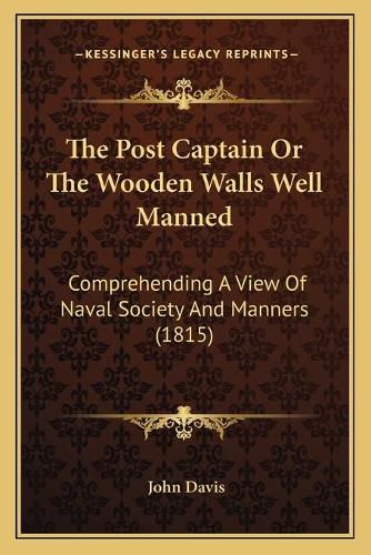 The Post Captain or the Wooden Walls Well Manned: Comprehending a View of Naval Society and Manners (1815)